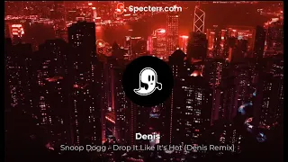 Snoop Dogg  -  Drop It Like It s Hot (Denis Remix)