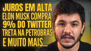 ELON MUSK COMPRANDO O TWITTER, PROBLEMA SÉRIO NA PETROBRAS E INFLAÇÃO ACABANDO COM TUDO!