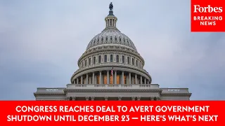 Congress Reaches Deal To Avert Government Shutdown Until December 23 — Here's What’s Next