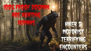 DOGMAN, 100% PROOF DOGMAN ARE HUNTING HUMANS, HIKERS & MOTORIST TERRIFYING ENCOUNTERS