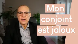 Comment gérer la jalousie maladive de mon conjoint?