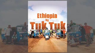 Ethiopia by Tuk Tuk, 2015 - Adventure documentary