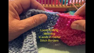 Loom Knitting Weaving in your ends in Garter Stitch