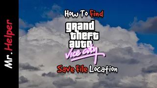 How To Find GTA Vice City Save File Location In Windows [PC]