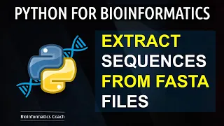 How I use Bio Python to Extract ANY Sequences from a FASTA | Python for Bioinformatics