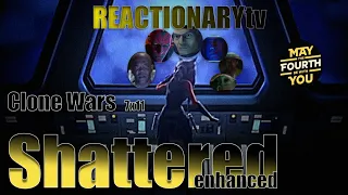 REACTIONARYtv | Clone Wars 7X11 | "Shattered (enhanced)" | Order 66 | Fan Reactions | Mashup