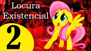 MLP Fanfic: Locura Existencial [Ep.2]