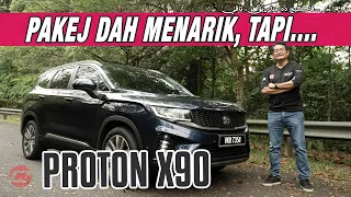 PROTON X90 - PAKEJ MENARIK, TAPI...