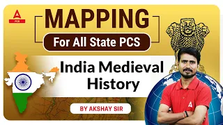 Mapping for All State PCS | Understanding Indian Medieval History through Map | By Akshay Sir