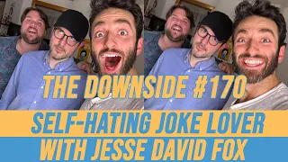 *Self-Hating Joke Lover with Vulture’s Jesse David Fox | The Downside with Gianmarco Soresi #170