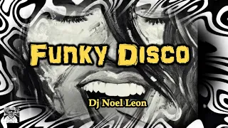 70's & 80's Classic Disco Funk & Soul Party  Mix #  140 - Dj Noel Leon 😎