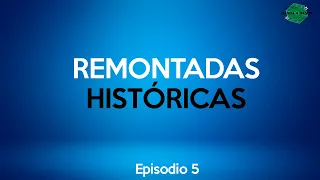 REMONTADAS HISTÓRICAS. El Milagro de Estambul, Barcelona vs PSG y mucho más | Episodio 5