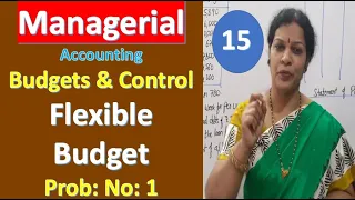 15. Budgets & Budgetary Control - Flexible Budget - Prob: No: 1 from Managerial Accounting