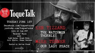 TOQUE TALK - EPISODE 57  - KEN TIZZARD (Thornley, The Watchmen) and MIKE TURNER- (Our Lady Peace)