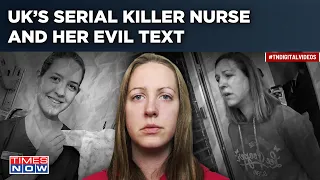 UK Serial Killer Nurse Murdered 7 Babies In A Year| Said ‘I Am Evil’| What Her ‘Evil’ Text Read