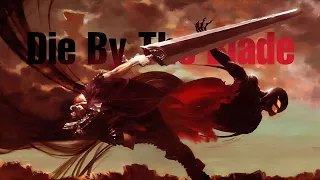 Berserk「AMV」Die by the Blade