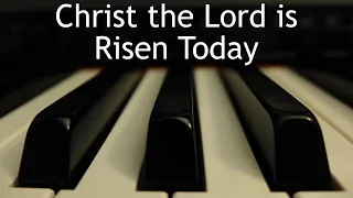 Christ the Lord is Risen Today - piano instrumental hymn with lyrics