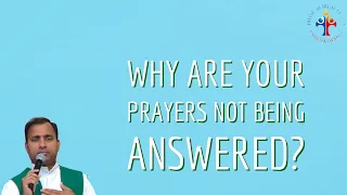 Why are your prayers not being answered? - Fr Joseph Edattu VC