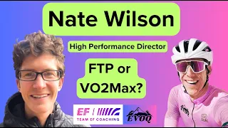 Train FTP or VO2Max? High Carb Training. Nate Wilson, EF Coaching, High Performance Director