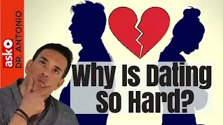 Why Is Dating So Hard - Why Modern Dating Is So Difficult Dating Advice