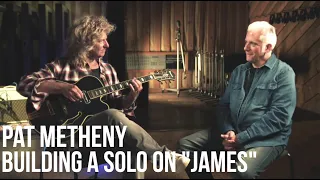 Pat Metheny: How to Build a Solo on James