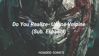 Do You Realize- Ursine Vulpine (Sub. Español) |Transformers The Last Knight|