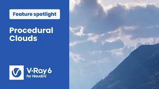 V-Ray 6 for Houdini — Create just the right clouds for your environment