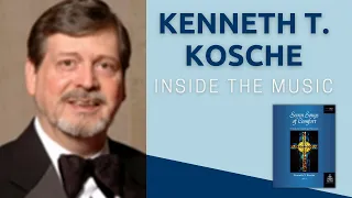 Inside the Music with Kenneth T. Kosche | Seven Songs of Comfort, Set 2