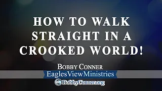 How to Walk Straight in a crooked world!