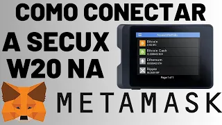 Como conectar a SECUX W20 na METAMASK