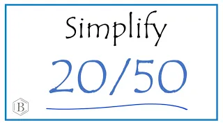 How to Simplify the Fraction 20/50