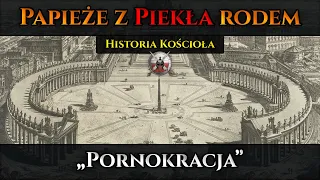 Papieże z Piekła rodem - "Pornokracja". Mroczna historia Kościoła katolickiego i Watykanu.