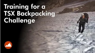 Training for a Backpacking Challenge | Chris Casado | TSX Challenge