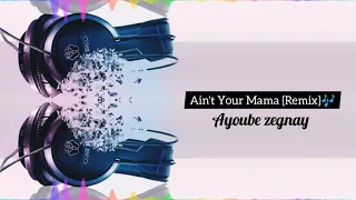 Remix AYoub Dj : Ain't Your Mama {Remix}🎵🎶🏋️