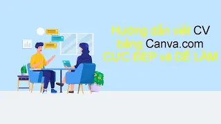 HƯỚNG DẪN tự viết CV tìm việc bằng Canva.com CHI TIẾT ai cũng làm được, FREE, SIÊU ĐẸP