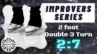 2 Foot Double 3 Turn | Improvers Learn to Ice Skate Series