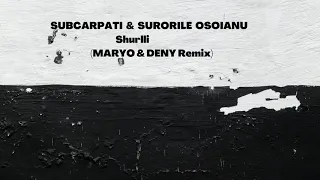 Subcarpati & Surorile Osoianu - Shurlli ( MARYO & DENY  Remix ) Preview