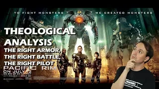 Pacific Rim Theological Analysis - The Right Armor, the Right Battle, The Right Pilot