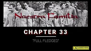 NUESTRA FAMILIA-CHAPTER 33-FULL FLEDGED