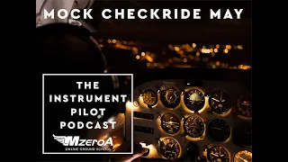 The Instrument Pilot Podcast-IFR Mock Checkride