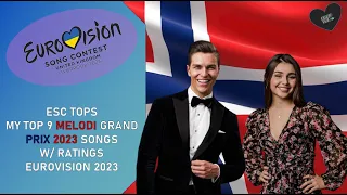 ESC TOPS – MY TOP 9 MELODI GRAND PRIX 2023 SONGS 🇳🇴 W/ RATINGS (EUROVISION 2023)