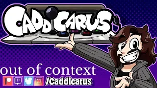 caddicarus out of context. feat michael rat an zombie grandpa Donald