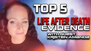 TOP 5 Evidence for Life After Death