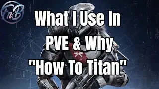 What loadouts I use in PVE & why "How to Titan" - Destiny 2