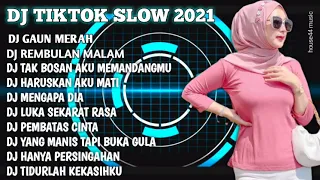 DJ TIKTOK FULL ALBUM 2021 - DJ GAUN MERAH - DJ REMBULAN MALAM - DJ TAK BOSAN BOSAN AKU MEMANDANGMU