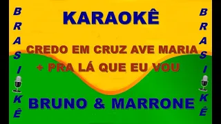 Karaokê   Credo em cruz Ave Maria + É pra lá que eu vou   Bruno & Marrone