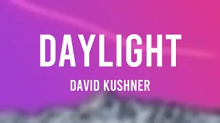 Daylight - David Kushner [Lyric Song] 🌳