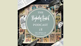 18: The Ordeal of Evelyn Waugh | Slightly Foxed
