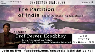 Partition of India - Three Outstanding questions by Professor Pervez Hoodbhoy | 09/10/2022 | NSI