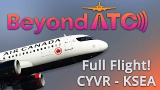 BeyondATC Preview - Full Flight! (CYVR - KSEA)